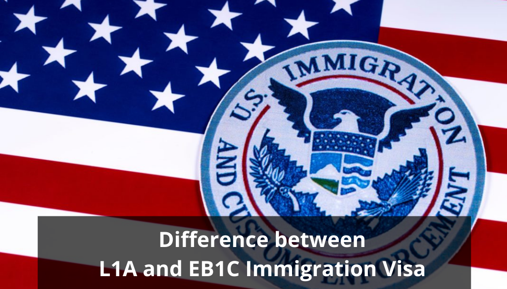 Difference between L1A and EB1C Immigration Visa